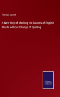 New Way of Marking the Sounds of English Words without Change of Spelling