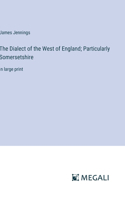 Dialect of the West of England; Particularly Somersetshire