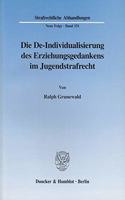 Die De-Individualisierung Des Erziehungsgedankens Im Jugendstrafrecht