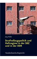 Strafvollzugspolitik Und Haftregime in Der Sbz Und in Der Ddr