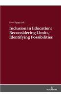 Inclusion in Education: Reconsidering Limits, Identifying Possibilities