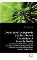 Codec-agnostic Dynamic and Distributed Adaptation of Scalable Media