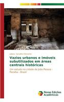 Vazios urbanos e imóveis subutilizados em áreas centrais históricas