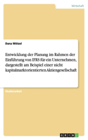 Entwicklung der Planung im Rahmen der Einführung von IFRS für ein Unternehmen, dargestellt am Beispiel einer nicht kapitalmarktorientierten Aktiengesellschaft