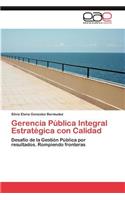 Gerencia Publica Integral Estrategica Con Calidad