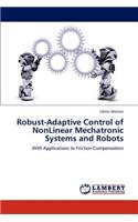 Robust-Adaptive Control of Nonlinear Mechatronic Systems and Robots