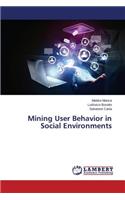 Mining User Behavior in Social Environments