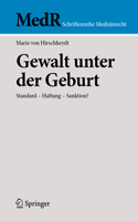 Gewalt unter der Geburt: Standard - Haftung - Sanktion?(MedR Schriftenreihe Medizinrecht)