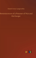 Reminiscences of a Prisoner of War and His Escape