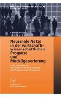 Neuronale Netze in der wirtschaftswissenschaftlichen Prognose und Modellgenerierung