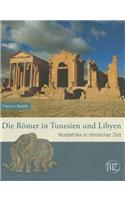 Die Romer In Tunesien Und Libyen: Nordafrika In Romischer Zeit