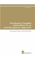 Developing Tangible Interactions in an Interdisciplinary Approach