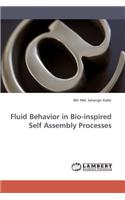 Fluid Behavior in Bio-Inspired Self Assembly Processes