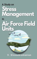 Study on Stress Management in Air Force Field Units
