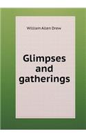 Glimpses and Gatherings