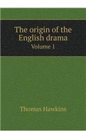 The origin of the English drama Volume 1: (English)
