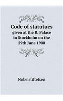 Code of statutues given at the R. Palace in Stockholm on the 29th June 1900