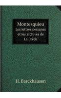 Montesquieu Les lettres persanes et les archives de La Brède