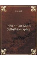 John Stuart Mill's Selbstbiographie: (German)