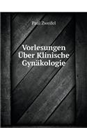 Vorlesungen Über Klinische Gynäkologie