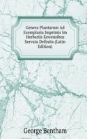 Genera Plantarum Ad Exemplaria Imprimis Im Herbariis Kewensibus Servata Definita (Latin Edition)