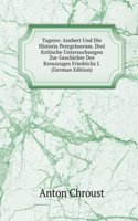 Tageno: Ansbert Und Die Historia Peregrinorum. Drei Kritische Untersuchungen Zur Geschichte Des Kreuzzuges Friedrichs I. (German Edition)