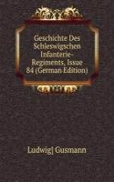 Geschichte Des Schleswigschen Infanterie-Regiments, Issue 84 (German Edition)