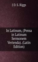 In Latinum, (Pensa in Latinum Sermonem Vertenda). (Latin Edition)