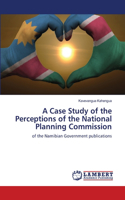 A Case Study of the Perceptions of the National Planning Commission