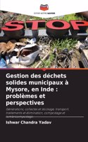 Gestion des déchets solides municipaux à Mysore, en Inde: problèmes et perspectives