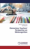 Elementary Teachers' Perspective on Metacognition