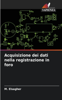 Acquisizione dei dati nella registrazione in foro