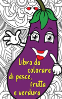 Libro da colorare pesce, frutta e verdura