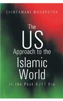 The US Approach to the Islamic World in the Post 9/11 Era