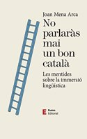 No parlaras mai un bon catala: Les mentides de la immersio linguistica