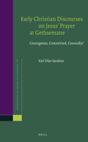 Early Christian Discourses on Jesus’ Prayer at Gethsemane