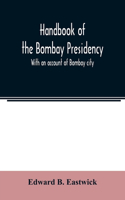 Handbook of the Bombay Presidency. With an account of Bombay city