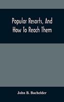 Popular Resorts, And How To Reach Them