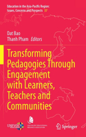 Transforming Pedagogies Through Engagement with Learners, Teachers and Communities