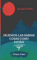 Dejemos Las Sabias Cosas Como Están