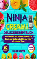 Ninja Creami Deluxe Rezeptbuch: 50 köstliche und leichte Rezepte für Eiscreme, Sorbets, Gelato und mehr - inklusive Tipps