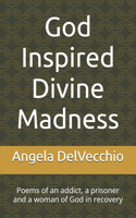 God Inspired Divine Madness