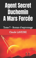 Agent Secret Duchemin A Mars Forcée: Tome 7 - Roman d'espionnage(7 Agent Secret Duchemin)