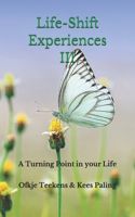 Life-Shift Experiences III