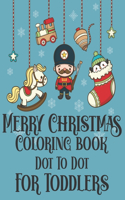 Merry Christmas Coloring book Dot To Dot For Toddlers: Cute Christmas Dot To Dot and Coloring Book for Children Connect The Dots Book For Kids Christmas ... And Pencil Handling For Girls And Boys.