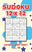 Sudoku 12 x 12 Level 1: Very Easy Vol. 40: Play Sudoku 12x12 Twelve Grid With Solutions Easy Level Volumes 1-40 Sudoku Cross Sums Variation Travel Paper Logic Games Solve J