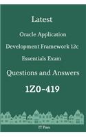 Latest Oracle Application Development Framework 12c Essentials Exam 1Z0-419 Questions and Answers: Guide for Real Exam