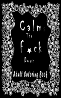 Calm the f*ck Down ADULT COLORING BOOK
