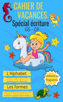 Cahier de vacances spécial écriture GS - CP l'Alphabet de A à Z les formes les nombres Conforme au programme