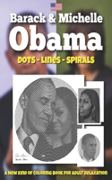Barack And Michelle Obama Dots Lines Spirals Coloring Book: A New Kind of Coloring Book for Adult Relaxation for any Fan of Barack And Michelle Obama.